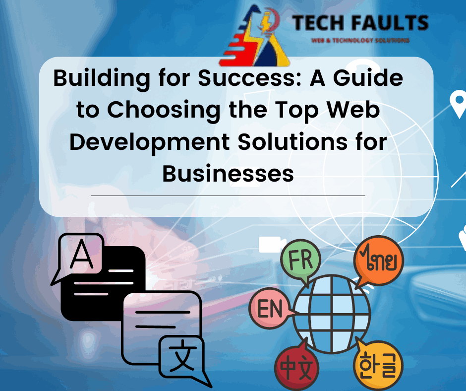 Building for Success A Guide to Choosing the Top Web Development Solutions for Businesses