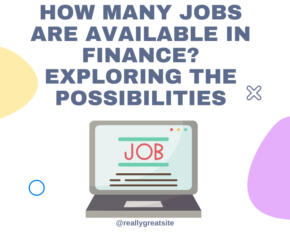 How Many Jobs are Available in Finance Exploring the Possibilities